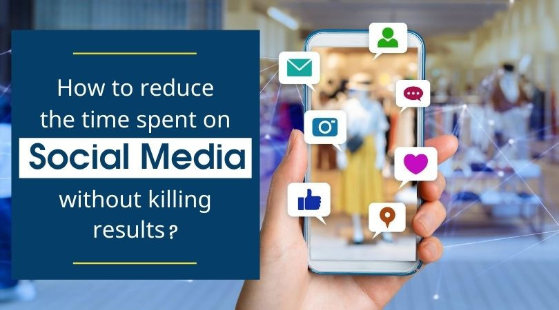 How to reduce the time spent on Social Media without killing results?
